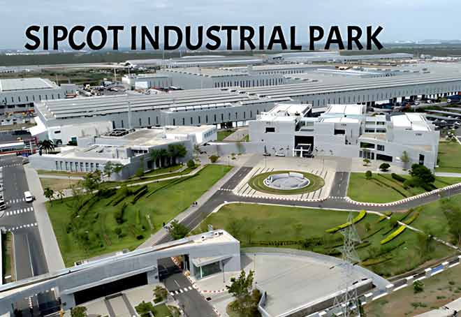 SIPCOT to set up 11 new industrial parks in Tamil Nadu