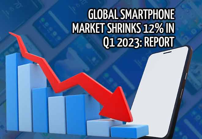 Global smartphone market shrinks 12% in Q1 2023: Report