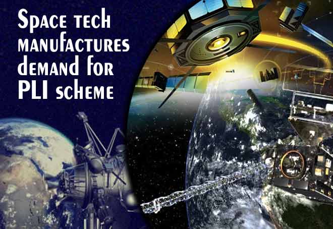 Space tech manufacturers demand for PLI scheme