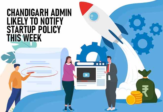 Chandigarh Admin Likely To Notify Startup Policy soon