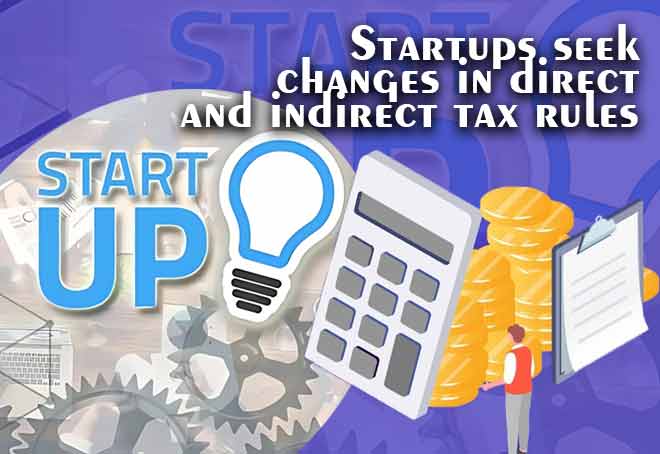 Startups seek changes in direct and indirect tax rules