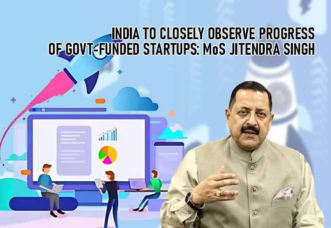 India to closely observe progress of govt-funded startups: MoS Jitendra Singh