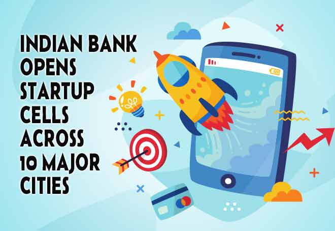 Indian Bank Opens Startup Cells Across 10 Major Cities