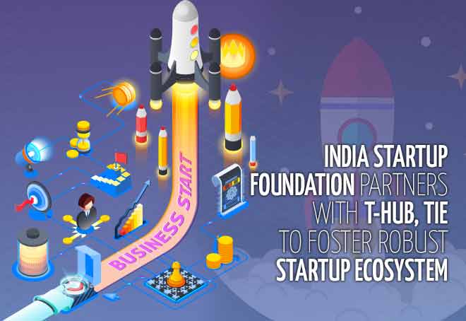 India Startup Foundation partners with T-Hub, TiE to foster robust startup ecosystem