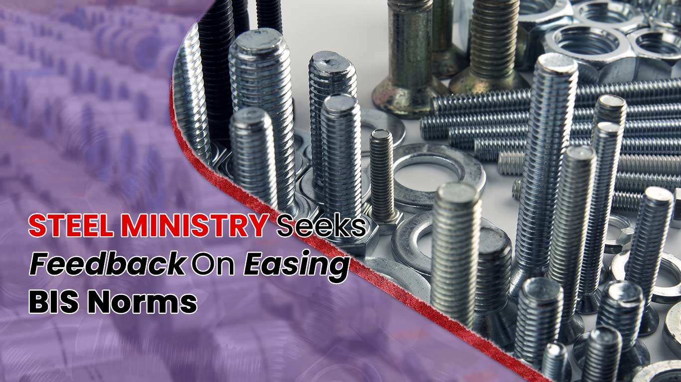 Steel Ministry Seeks Feedback On Easing BIS Norms For Fastener Industry 