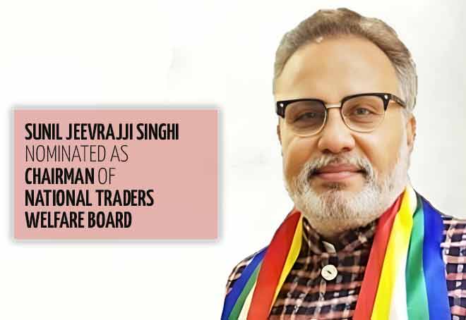 Sunil Jeevrajji Singhi nominated as Chairman of National Traders Welfare Board