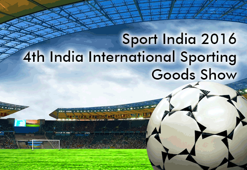 Intl exhibition on sporting goods ‘Sport India 2016’ being held in Pragati Maidan from Aug 22 to 24