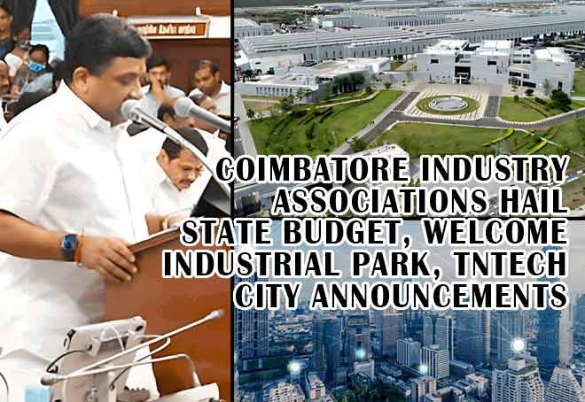 Coimbatore Industry associations hail state budget, welcome Industrial Park, TNTech City announcements