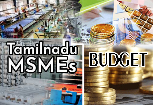 Tamil Nadu MSME Department secures Rs 911.50 cr in state budget
