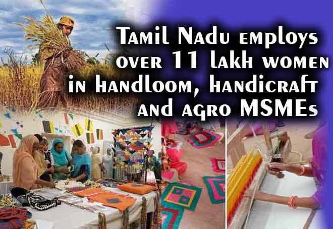 Tamil Nadu employs over 11 lakh women in handloom, handicraft, and agro MSMEs: Govt data