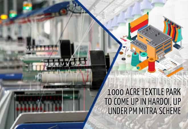 1000 acre Textile Park to come up in Hardoi, UP under PM Mitra scheme