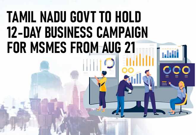 Tamil Nadu Govt To Hold 12-day Business Campaign For MSMEs From Aug 21