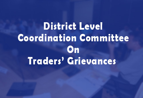 Govts of MP, Andaman & Nicobar constitute District Level Coordination Committee to address traders’ grievances
