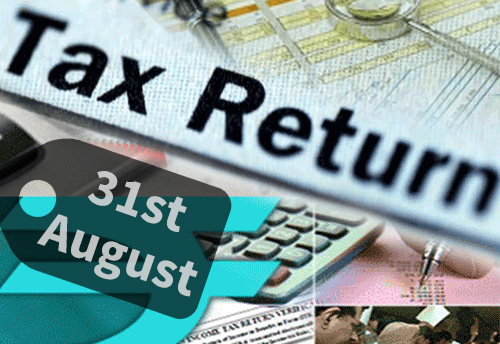 Due date for filing Income Tax Returns extended till Aug 31, 2018 for certain category tax payers