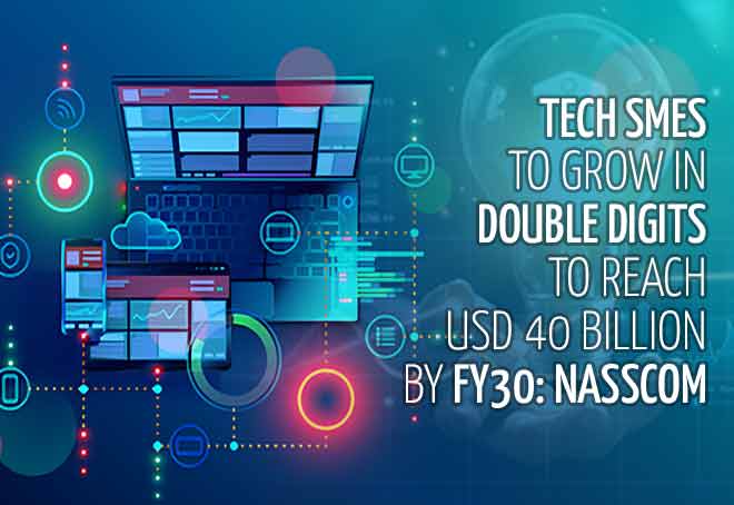 Tech SMEs to grow in double digits to reach USD 40 billion by FY30: NASSCOM