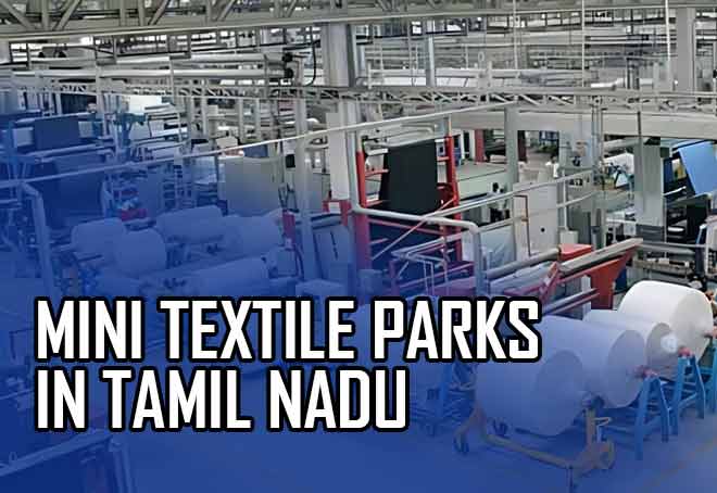 TN govt planning to set up 100 mini textile parks in state