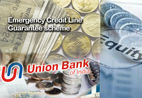 Union Bank of India sanctions 14000+ accounts under ECLGS; scheme aims to solve liquidity problems of MSMEs