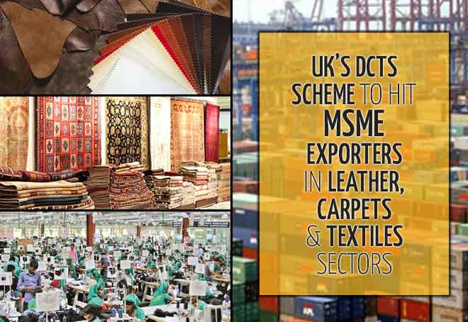 UK’s DCTS scheme to hit MSME exporters in leather, carpets & textiles sectors