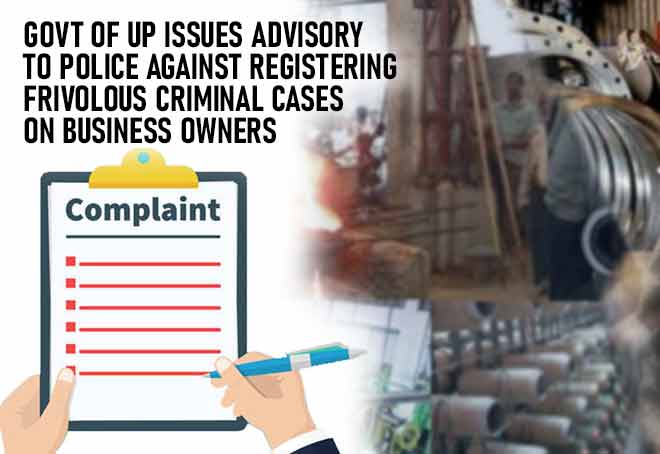 Govt of UP Issues Advisory To Police Against Registering Frivolous Criminal Cases On Business Owners