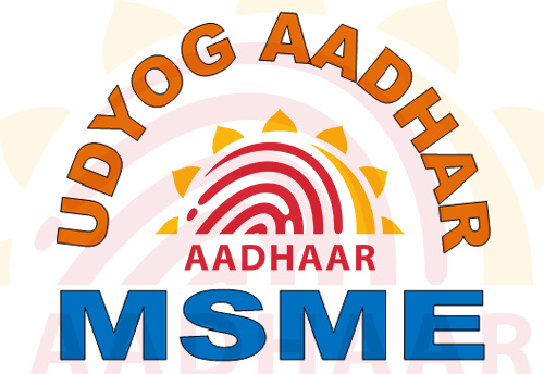 Govt to urge MSMEs registered under GSTN to obtain Udyog Aadhaar number