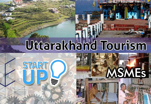 Uttarakhand tourism policy approved; beneficial for MSMEs and start-ups