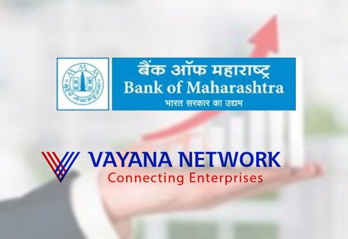 Bank of Maharashtra partners with Vayana Network to offer channel financing service to MSMEs