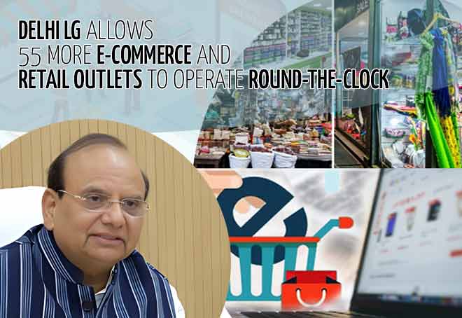 Delhi LG allows 55 more e-commerce and retail outlets to operate round-the-clock