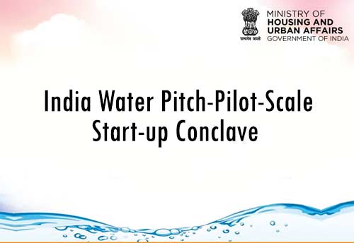 Ministry of Housing to engage with startups in water sector at National Conclave on March 12