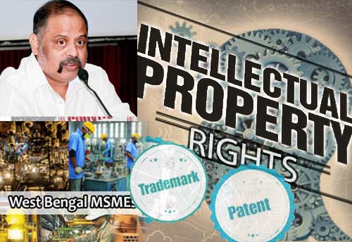 MSMEs must protect their Intellectual Property Right (IPR) for higher acceptance & market value: WBIDC Chairman