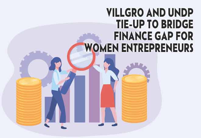 Villgro And UNDP Tie-Up To Bridge Finance Gap For Women Entrepreneurs