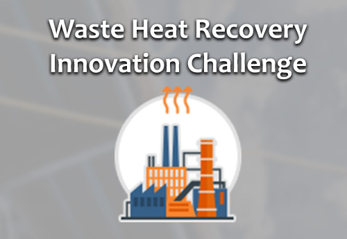 BEE-UNIDO’s Waste Heat Recovery Innovation Challenge open; applications sought from SMEs, others