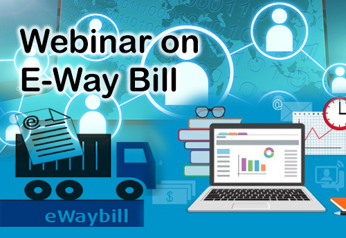 GCM to hold webinar on E-Way bill for transporters - MSMEs