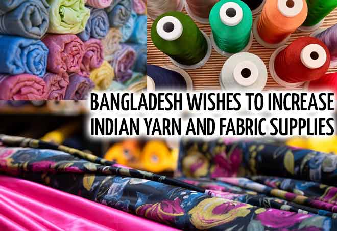 Bangladesh wishes to increase Indian yarn and fabric supplies