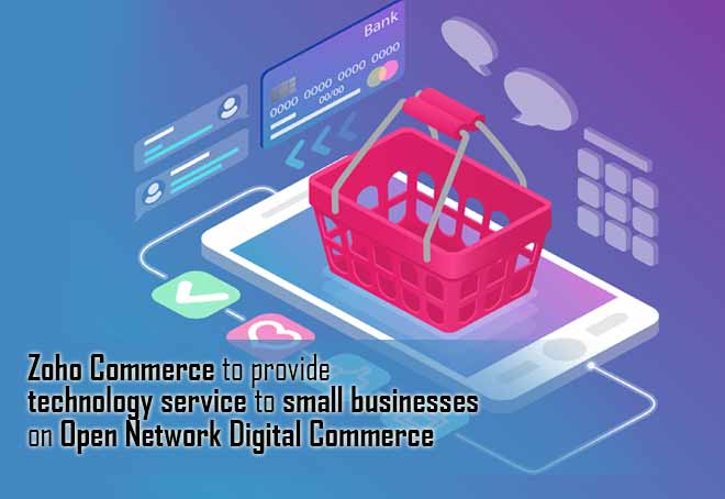 Zoho Commerce to provide technology service to small businesses on ONDC