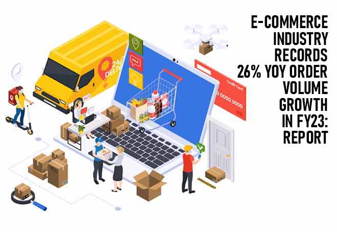 E-commerce Industry records 26% YoY Order Volume Growth In FY23: Report