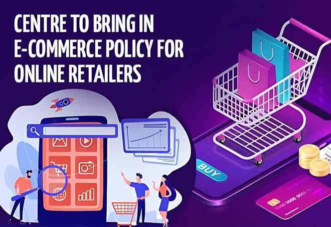 Centre to bring in e-commerce policy for online retailers