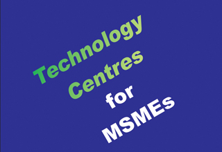 15 new Technology Centres for MSMEs to be established in the country